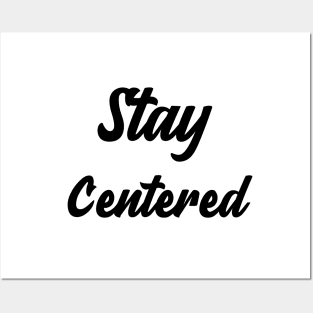 Stay Centered Posters and Art